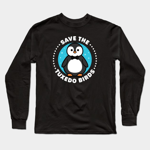 Save the Tuxedo Birds - Cute Penguin Long Sleeve T-Shirt by Gudland